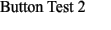 Button Test 2